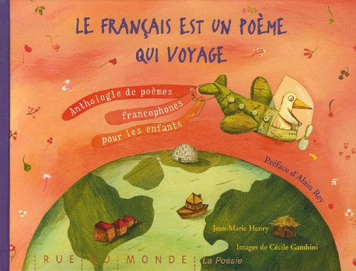 Le français est un poème qui voyage : anthologie de poèmes francophones pour les enfants