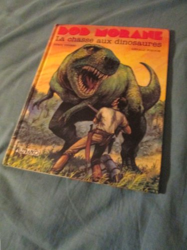Bob Morane. Vol. 9. La chasse aux dinosaures