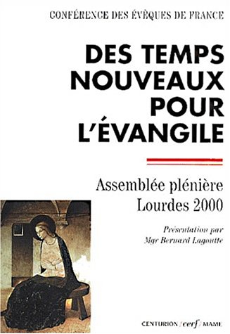 Des temps nouveaux pour l'Evangile : Assemblée plénière des évêques de France : Lourdes (4-10 novemb