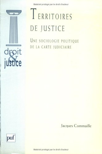 Territoires de justice : une sociologie de la carte judiciaire