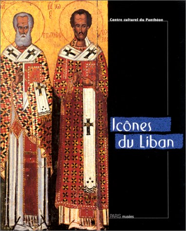 Icônes du Liban : exposition, Paris, Centre culturel du Panthéon, 16 sept.-20 oct. 1996