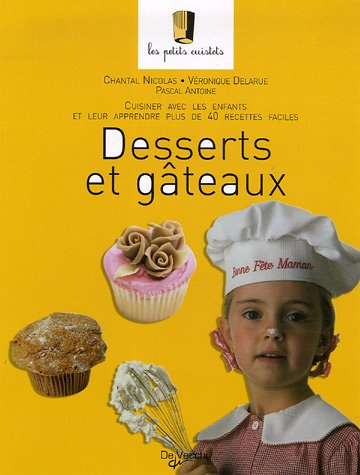 Desserts et gâteaux : cuisiner avec les enfants et leur apprendre plus de 40 recettes faciles