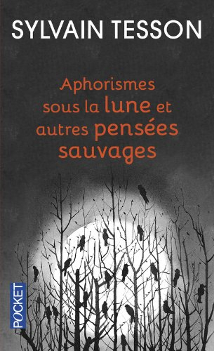 Aphorismes sous la lune et autres pensées sauvages