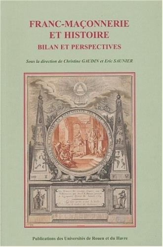 Franc-maçonnerie et histoire : bilan et perspectives : actes du colloque international et interdisci