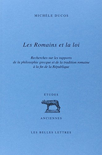 les romains et la loi: recherches sur les rapports de la philosophie grecque et de la tradition roma