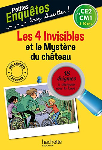 Les 4 invisibles et le mystère du château : CE2 et CM1, 8-10 ans : 18 énigmes à décrypter avec ta lo