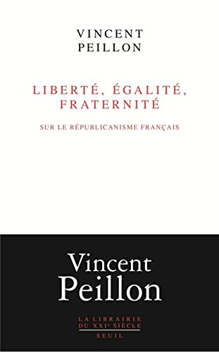 Liberté, égalité, fraternité : sur le républicanisme français