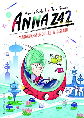 Anna Z42. Vol. 1. Margaux-grenouille a disparu