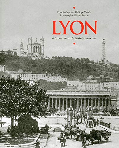 Lyon : à travers la carte postale ancienne
