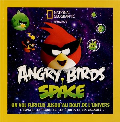 Angry birds space : un vol furieux jusqu'au bout de l'Univers : l'espace, les planètes, les étoiles 