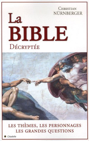 La Bible décryptée : l'histoire, les thèmes, les personnages