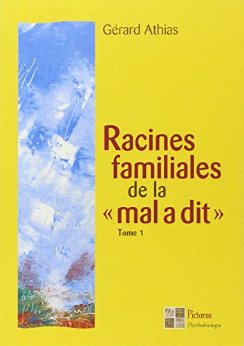 Racines familiales de la mal a dit. Vol. 1