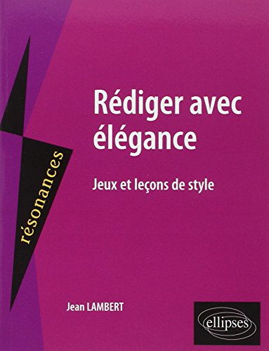 Rédiger avec élégance : jeux et leçons de style