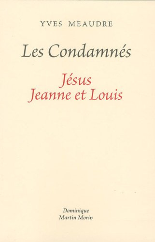 Les condamnés : Jésus, Jeanne et Louis