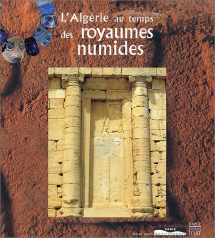 L'Algérie au temps des royaumes numides : Ve siècle avant J.-C.-1er siècle après J.-C. : exposition,