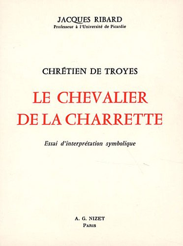 Chrétien de Troyes, Le Chevalier de la charrette : essai d'interprétation symbolique