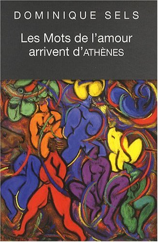 Les mots de l'amour arrivent d'Athènes : vocabulaire de l'amour dans Le banquet de Platon : étude po