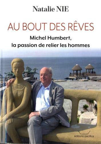 Au bout des rêves : Michel Humbert, la passion de relier les hommes