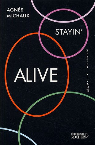 Stayin' alive. Rester vivant