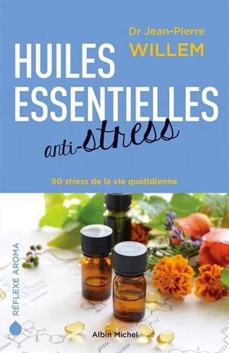 Huiles essentielles anti-stress : 50 stress de la vie quotidienne