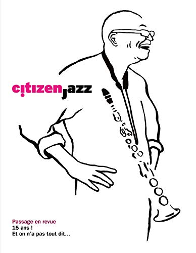 Citizen jazz. Passage en revue : 15 ans ! : et on n'a pas tout dit...