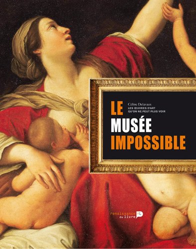 Le musée impossible : les oeuvres d'art qu'on ne peut plus voir