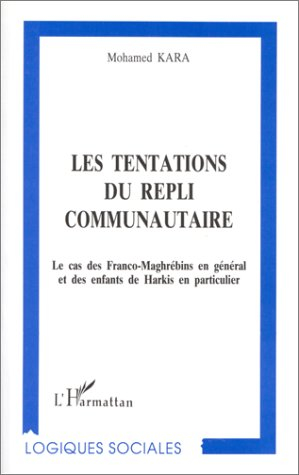 Les tentations du repli communautaire : le cas des Franco-Maghrébins en général et des enfants de Ha