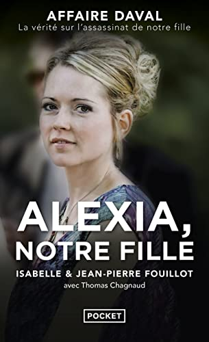 Alexia, notre fille : affaire Daval, la vérité sur l'assassinat de notre fille