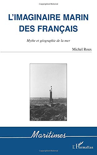 L'imaginaire marin des Français : mythe et géographie de la mer
