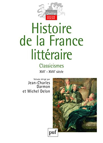 Histoire de la France littéraire. Vol. 2. Classicismes : XVIIe-XVIIIe siècle