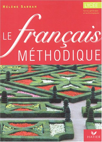 Le français méthodique au lycée, séries générales et technologiques