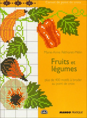 Fruits et légumes : plus de 400 motifs à broder aux points de croix