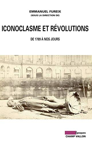 Iconoclasme et révolutions : de 1789 à nos jours