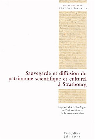 Sauvegarde et diffusion du patrimoine scientifique et culturel de Strasbourg : l'apport des technolo