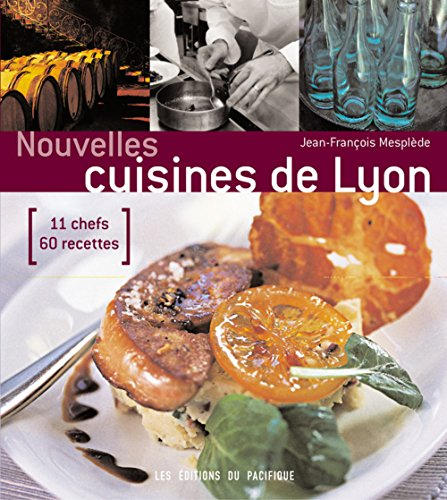 Nouvelles cuisines de Lyon : 11 chefs, 60 recettes