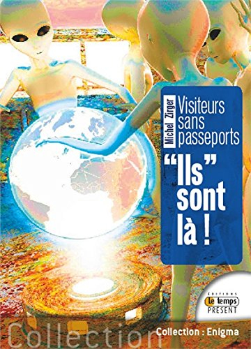 Ils sont là ! : visiteurs sans passeport