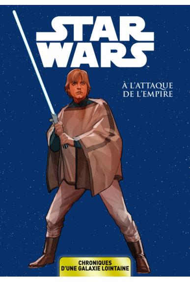 Star Wars : chroniques d'une galaxie lointaine. Vol. 5. A l'attaque de l'Empire