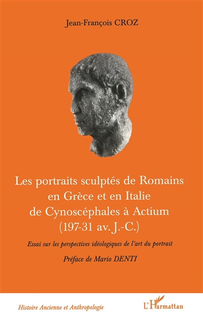 Les portraits sculptés de Romains en Grèce et en Italie de Cynoscéphales à Actium (197-31 av. J.-C.)