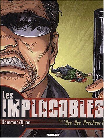 Les implacables. Vol. 1. Bye bye prêcheur !