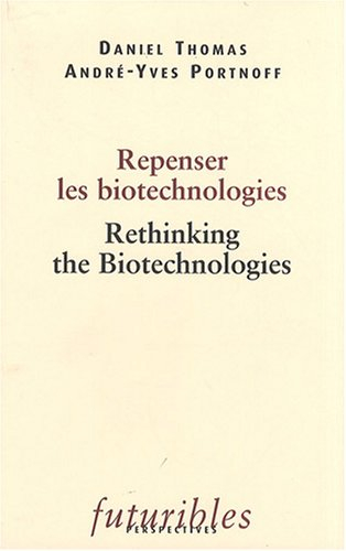 Repenser les biotechnologies. Rethinking the biotechnologies