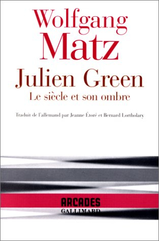 Julien Green : le siècle et son ombre
