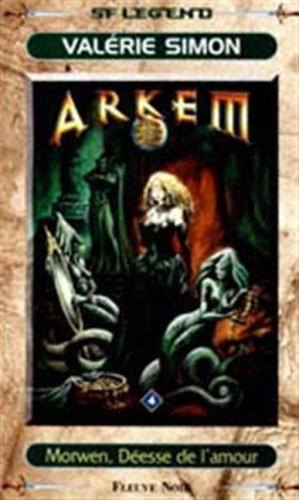 Arkem, la pierre des ténèbres. Vol. 4. Morwen, déesse de l'amour
