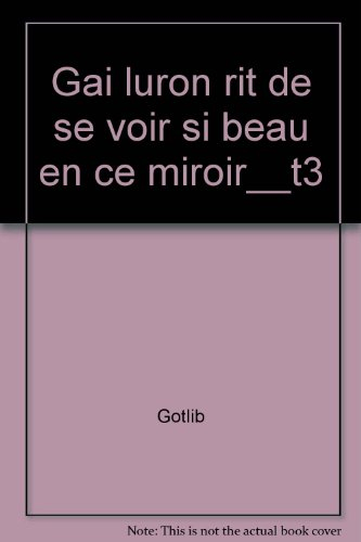 Gai-Luron. Vol. 3. Gai-Luron rit de se voir si beau en ce miroir