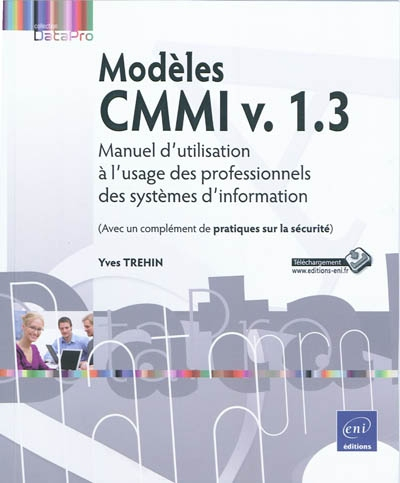 Modèles CMMI v. 1.3 : manuel d'utilisation à l'usage des professionnels des systèmes d'information :