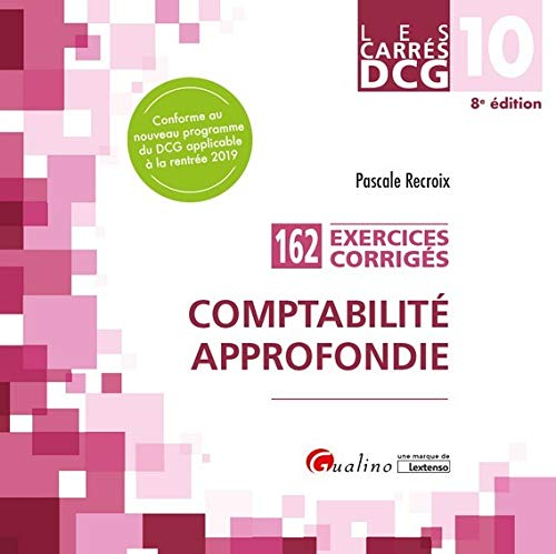 Comptabilité approfondie : 162 exercices corrigés : DCG 10, 2019-2020
