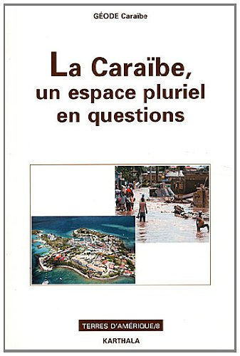 La Caraïbe, un espace pluriel en questions : au marqueur d'archipels, hommage au professeur Maurice 