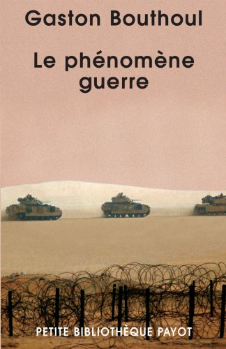 Le phénomène guerre : méthodes de la polémologie, morphologie des guerres, leurs infrastructures (te