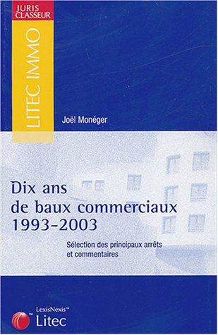 Les baux commerciaux 2004 : 10 ans de jurisprudence