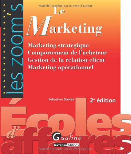 Le marketing : marketing stratégique, comportement de l'acheteur, gestion de la relation client, mar