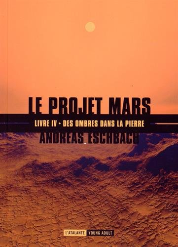 Le projet Mars. Vol. 4. Des ombres dans la pierre